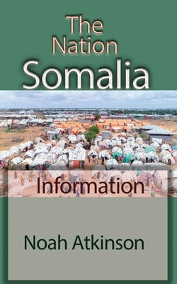 The Nation Somalia: Information by Atkinson, Noah