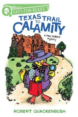 Texas Trail to Calamity: A Miss Mallard Mystery by Quackenbush, Robert