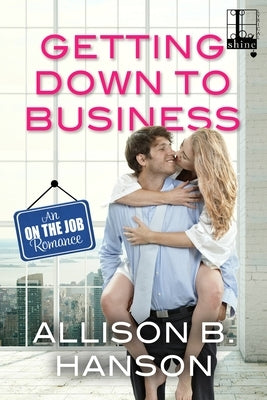 Getting Down to Business by Hanson, Allison B.