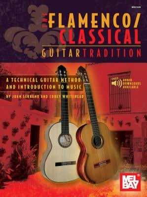 The Flamenco/Classical Guitar Tradition, Volume 1: A Technical Guitar Method and Introduction to Music by Serrano, Juan