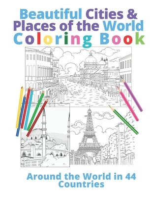 Beautiful Cities & Places of the World Coloring Book: Around the World in 44 Countries by Heshelow, Kathy