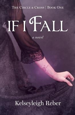 If I Fall by Reber, Kelseyleigh