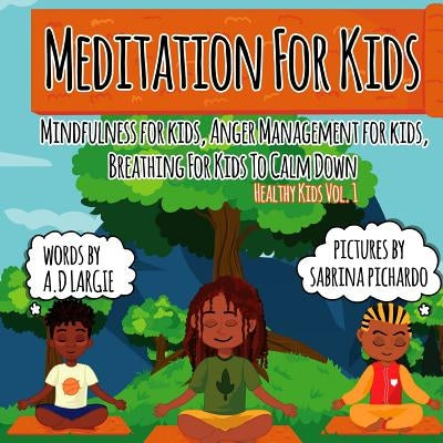 Meditation For Kids: Mindfulness for Kids: Anger Management for Kids: Breathing for Kids To Calm Down by Pichardo, Sabrina