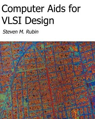 Computer Aids For VLSI Design by Rubin, Steven M.