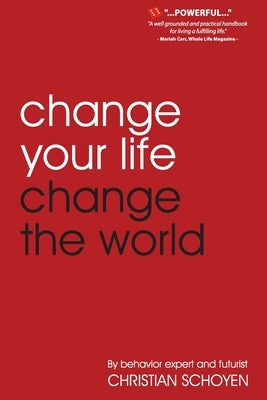 Change Your Life Change The World by Schoyen, Christian