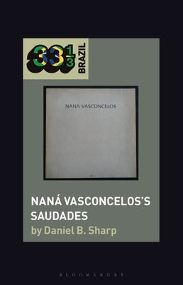 Naná Vasconcelos's Saudades by Sharp, Daniel B.