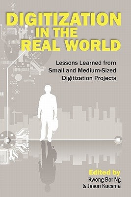 Digitization in the Real World by Ng, Kwong Bor