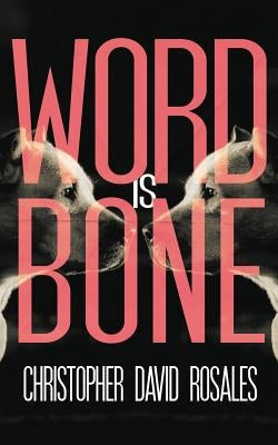 Word is Bone by Rosales, Christopher David