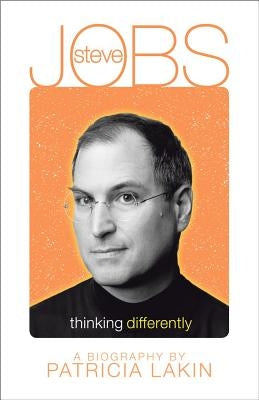 Steve Jobs: Thinking Differently by Lakin, Patricia