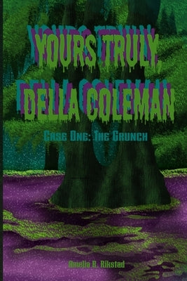 Yours Truly, Della Coleman: Case One: The Grunch by Rikstad, Amelia Rose