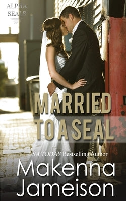 Married to a SEAL by Jameison, Makenna