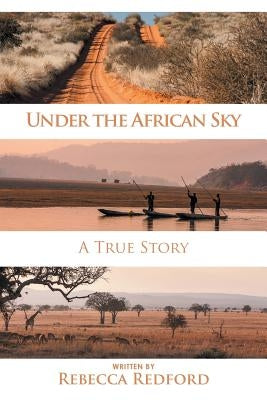 Under the African Sky: A True Story by Redford, Rebecca