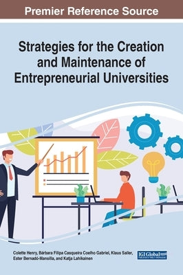 Strategies for the Creation and Maintenance of Entrepreneurial Universities by Henry, Colette