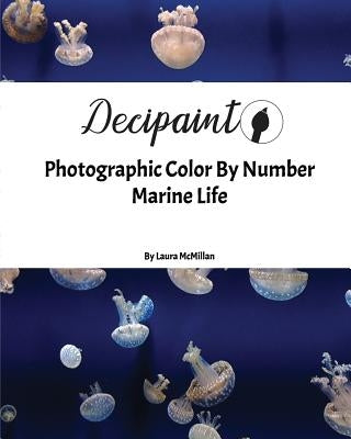 Decipaint: Photographic Color By Number: Marine Life by McMillan, Laura