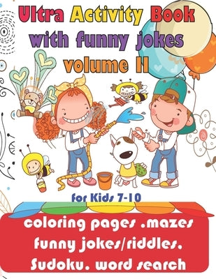 Ultra Activity Book with funny jokes volume 2 for Kids 7-10; coloring pages, mazes, funny jokes/riddles, Sudoku, word search: coloring pages, funny jo by Press, Kids Realm