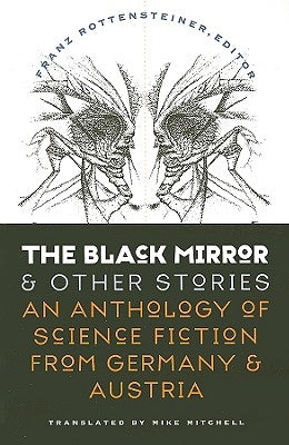 The Black Mirror and Other Stories: An Anthology of Science Fiction from Germany & Austria by Rottensteiner, Franz