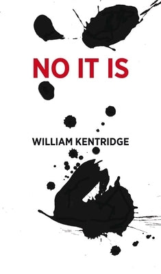 William Kentridge: No It Is by Kentridge, William