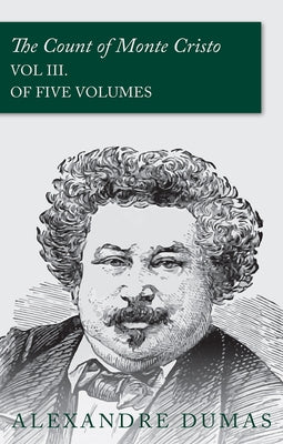 The Count of Monte Cristo - Vol III. (In Five Volumes) by Dumas, Alexandre