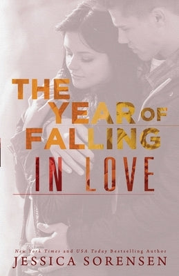 The Year of Falling in Love by Sorensen, Jessica