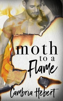 Moth To A Flame by Hebert, Cambria