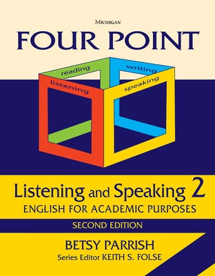 Four Point Listening and Speaking 2, Second Edition (No Audio): English for Academic Purposes by Folse, Keith S.