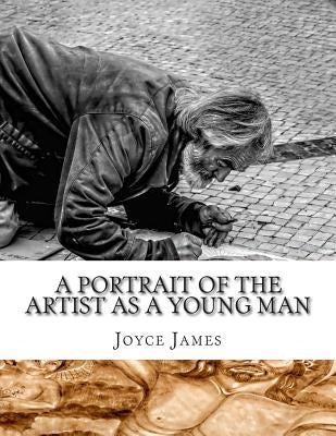 A Portrait of the Artist as a Young Man by James, Joyce