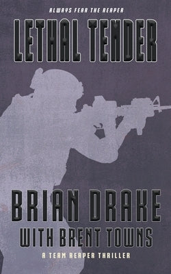 Lethal Tender: A Team Reaper Thriller by Drake, Brian