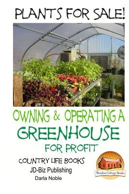 Plants for Sale! - Owning & Operating a Greenhouse for Profit by Davidson, John