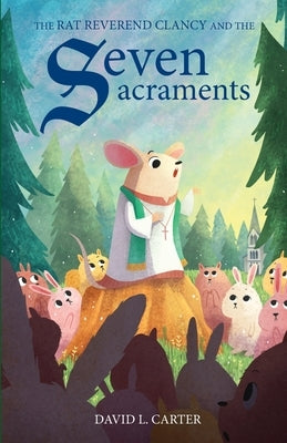 The Rat Reverend Clancy and the Seven Sacraments by Carter, David L.