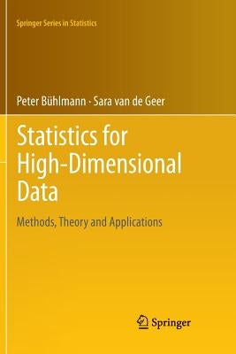 Statistics for High-Dimensional Data: Methods, Theory and Applications by Bühlmann, Peter