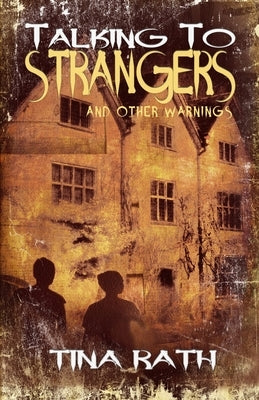 Talking to Strangers and Other Warnings by Rath, Tina