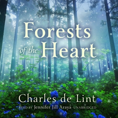 Forests of the Heart by De Lint, Charles