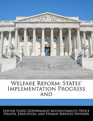 Welfare Reform: States' Implementation Progress and by United States Government Accountability