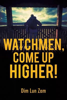 Watchmen, Come up Higher! by Zam, Dim Lun