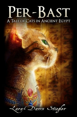 Per-Bast: A Tale of Cats in Ancient Egypt by Stiegler, Lara-Dawn