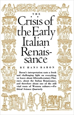 Crisis of the Early Italian Renaissance: Revised Edition by Baron, Hans