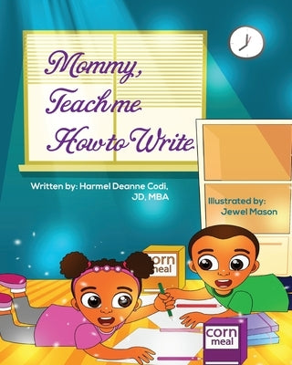 Mommy, teach me how to write by Codi Jd-Mba, Harmel Deanne