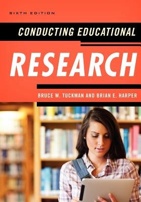 Conducting Educational Research by Tuckman, Bruce W.