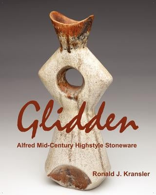 Glidden Pottery: Alfred Mid-Century Highstyle Stoneware by Kransler, Ronald J.