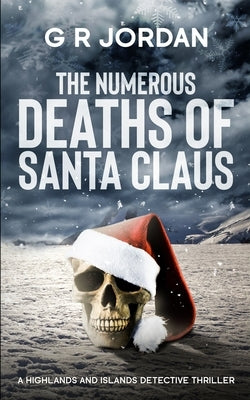 The Numerous Deaths of Santa Claus: A Highlands and Islands Detective Thriller by Jordan, G. R.