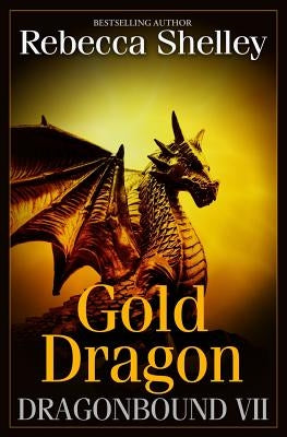 Dragonbound VII: Gold Dragon by Shelley, Rebecca