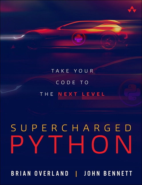 Supercharged Python: Take Your Code to the Next Level by Overland, Brian