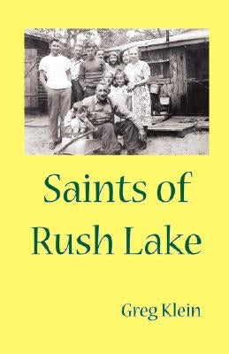 Saints of Rush Lake by Klein, Greg