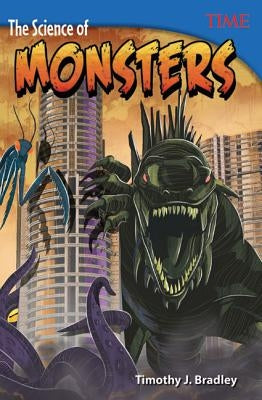 The Science of Monsters by Bradley, Timothy J.