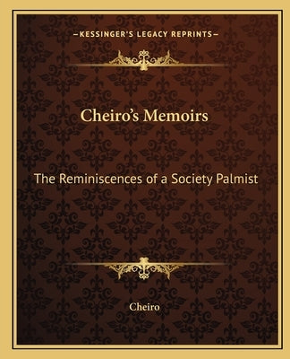 Cheiro's Memoirs: The Reminiscences of a Society Palmist by Cheiro