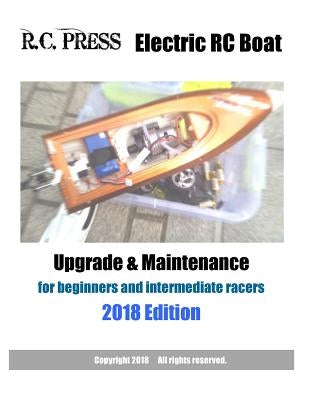 Electric RC Boat Upgrade & Maintenance 2018 Edition by Rcpress