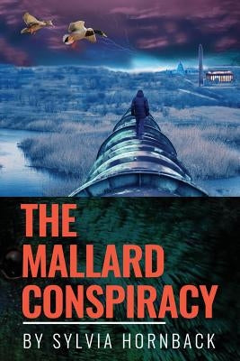 The Mallard Conspiracy by Hornback, Sylvia