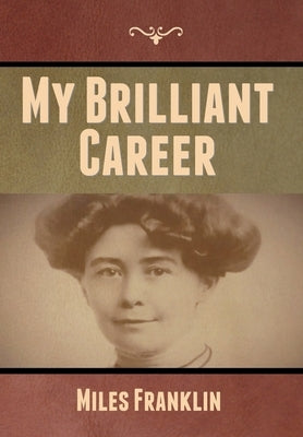 My Brilliant Career by Franklin, Miles