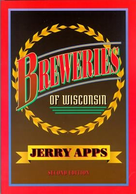 Breweries of Wisconsin by Apps, Jerry