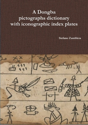 A Dongba pictographs dictionary with iconographic index plates by Zamblera, Stefano